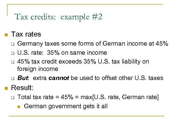 Tax credits: example #2 n Tax rates q q n Germany taxes some forms