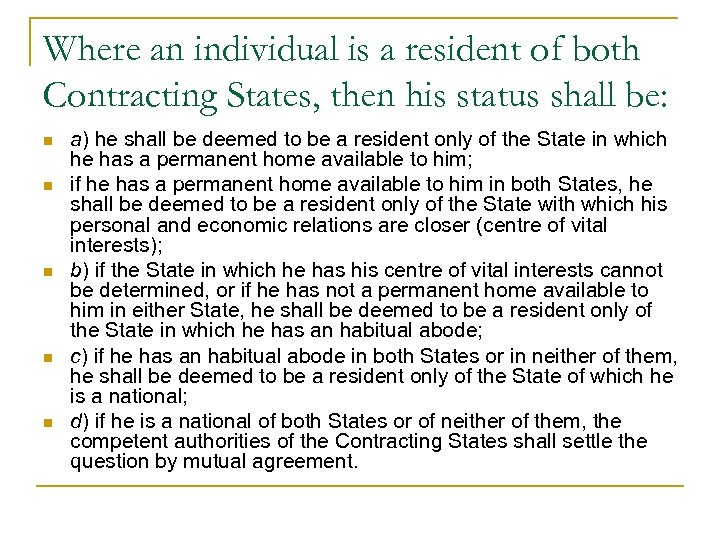 Where an individual is a resident of both Contracting States, then his status shall