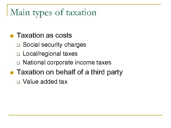 Main types of taxation n Taxation as costs q q q n Social security