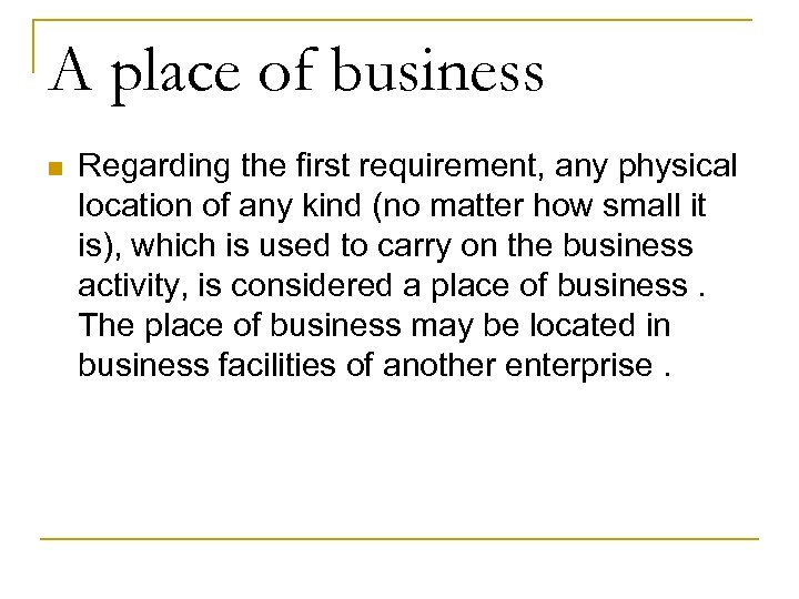 A place of business n Regarding the first requirement, any physical location of any