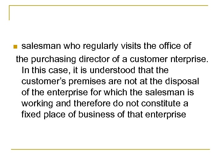 salesman who regularly visits the office of the purchasing director of a customer nterprise.