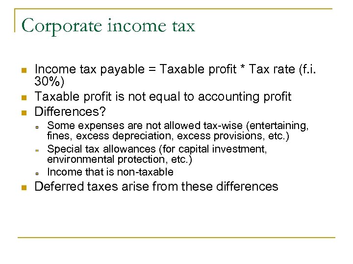 Corporate income tax n n n Income tax payable = Taxable profit * Tax