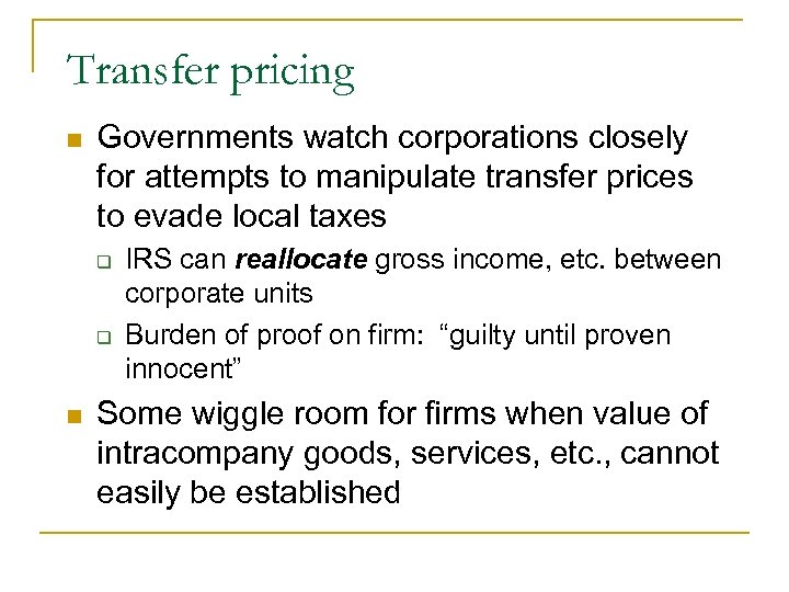Transfer pricing n Governments watch corporations closely for attempts to manipulate transfer prices to