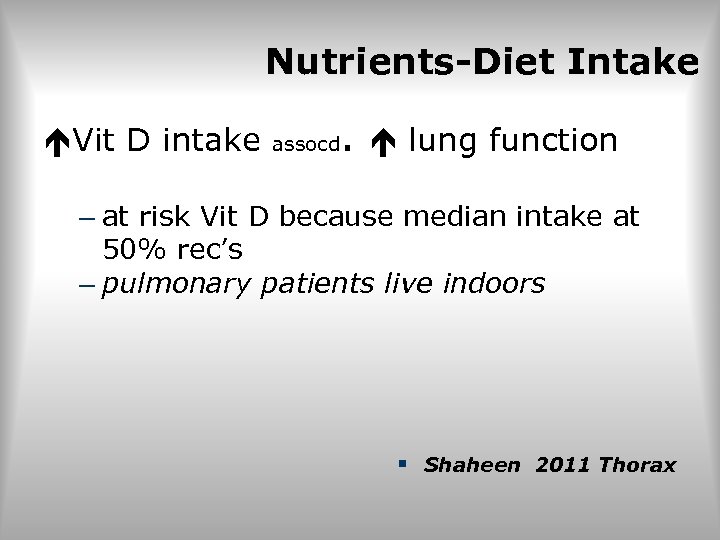 Nutrients-Diet Intake Vit D intake assocd . lung function – at risk Vit D