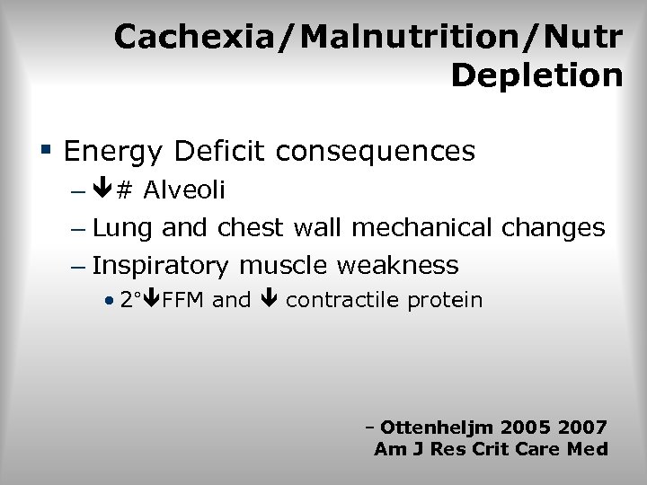 Cachexia/Malnutrition/Nutr Depletion § Energy Deficit consequences – # Alveoli – Lung and chest wall