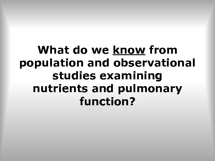 What do we know from population and observational studies examining nutrients and pulmonary function?