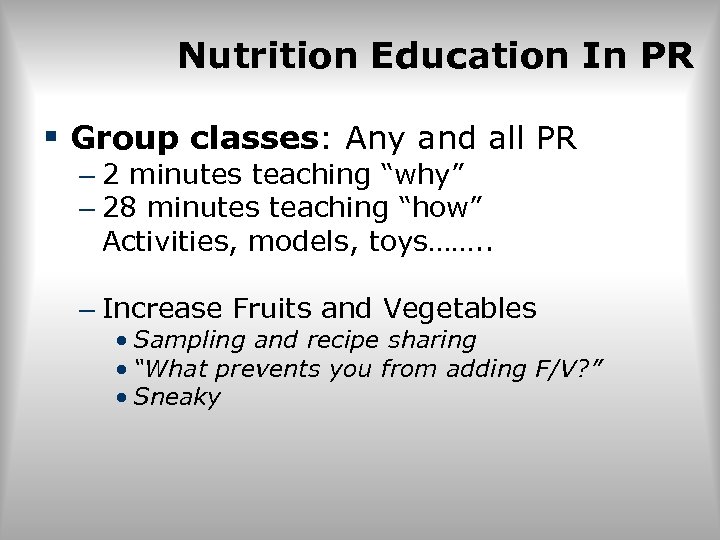 Nutrition Education In PR § Group classes: Any and all PR – 2 minutes