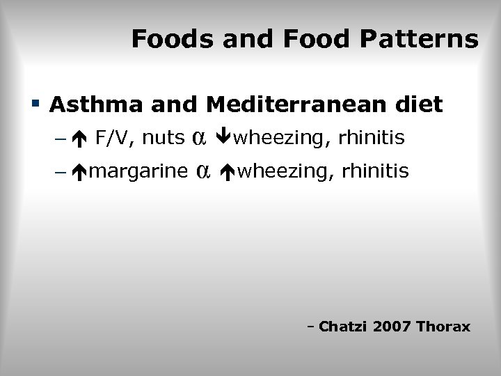 Foods and Food Patterns § Asthma and Mediterranean diet α wheezing, rhinitis – margarine