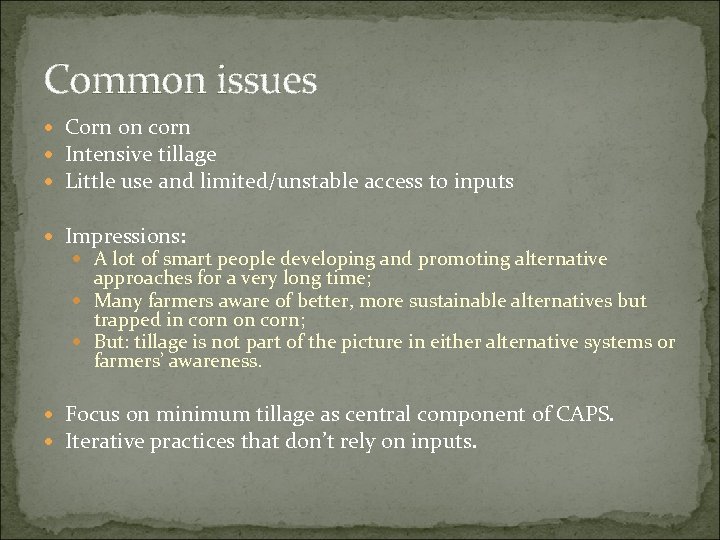 Common issues Corn on corn Intensive tillage Little use and limited/unstable access to inputs