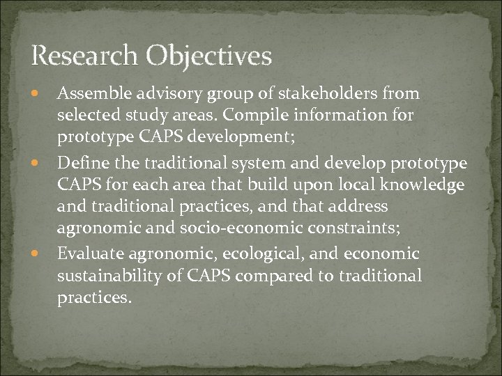 Research Objectives Assemble advisory group of stakeholders from selected study areas. Compile information for