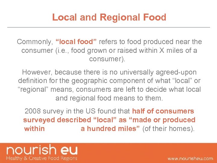 Local and Regional Food Commonly, “local food” refers to food produced near the consumer