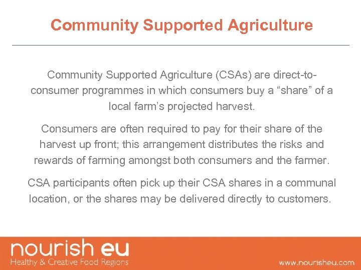 Community Supported Agriculture (CSAs) are direct-toconsumer programmes in which consumers buy a “share” of