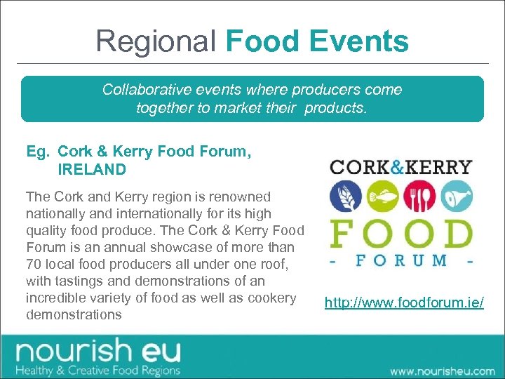 Regional Food Events Collaborative events where producers come together to market their products. Eg.