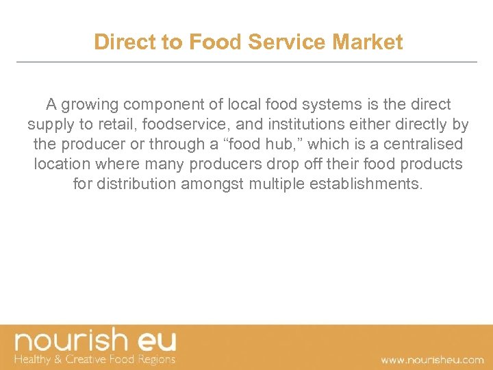 Direct to Food Service Market A growing component of local food systems is the