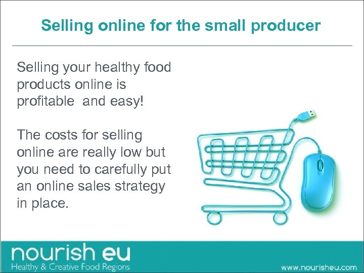 Selling online for the small producer Selling your healthy food products online is profitable