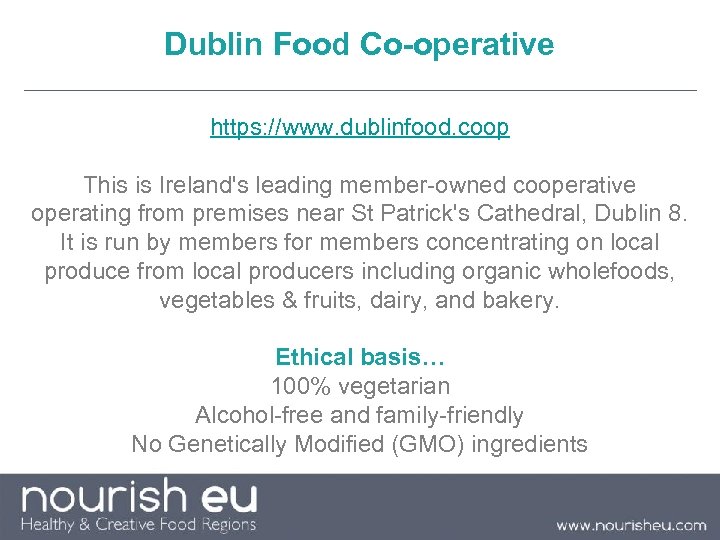 Dublin Food Co-operative https: //www. dublinfood. coop This is Ireland's leading member-owned cooperative operating