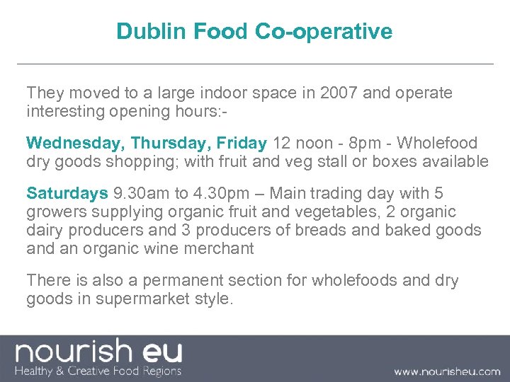Dublin Food Co-operative They moved to a large indoor space in 2007 and operate
