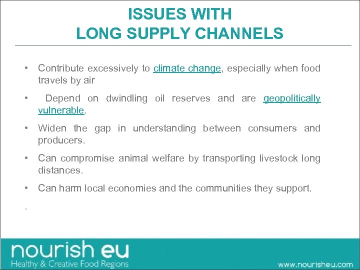 ISSUES WITH LONG SUPPLY CHANNELS • Contribute excessively to climate change, especially when food