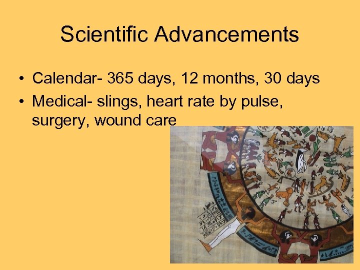 Scientific Advancements • Calendar- 365 days, 12 months, 30 days • Medical- slings, heart
