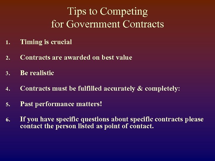 Tips to Competing for Government Contracts 1. Timing is crucial 2. Contracts are awarded