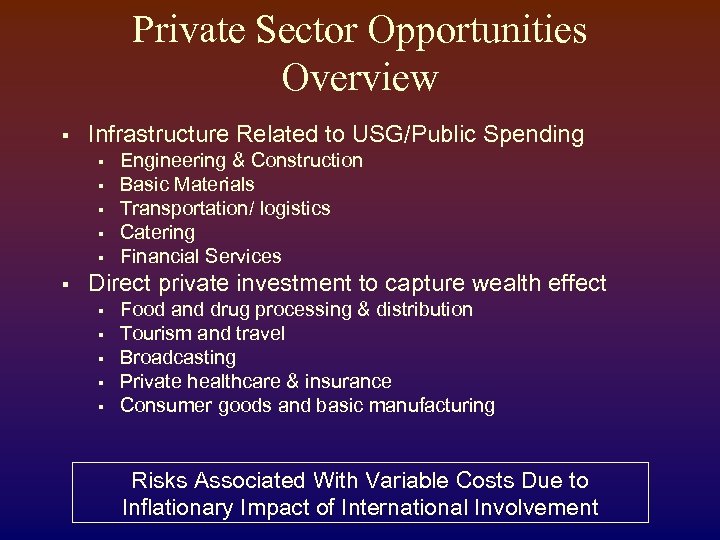 Private Sector Opportunities Overview § Infrastructure Related to USG/Public Spending § § § Engineering