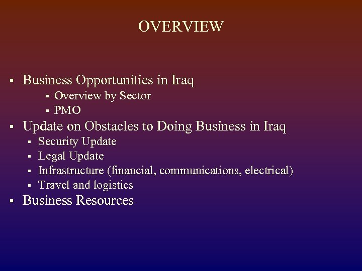 OVERVIEW § Business Opportunities in Iraq § § § Update on Obstacles to Doing