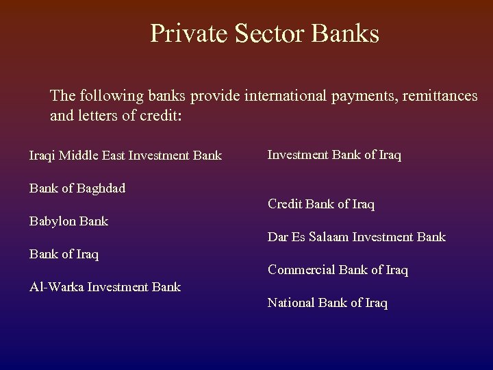 Private Sector Banks The following banks provide international payments, remittances and letters of credit: