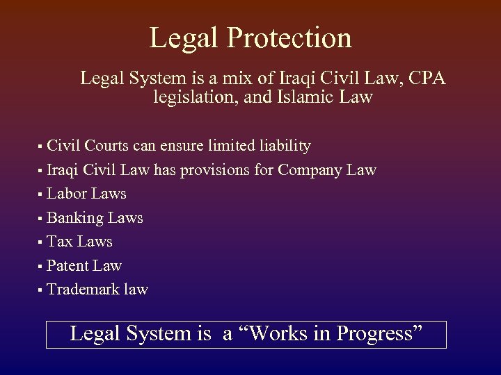 Legal Protection Legal System is a mix of Iraqi Civil Law, CPA legislation, and