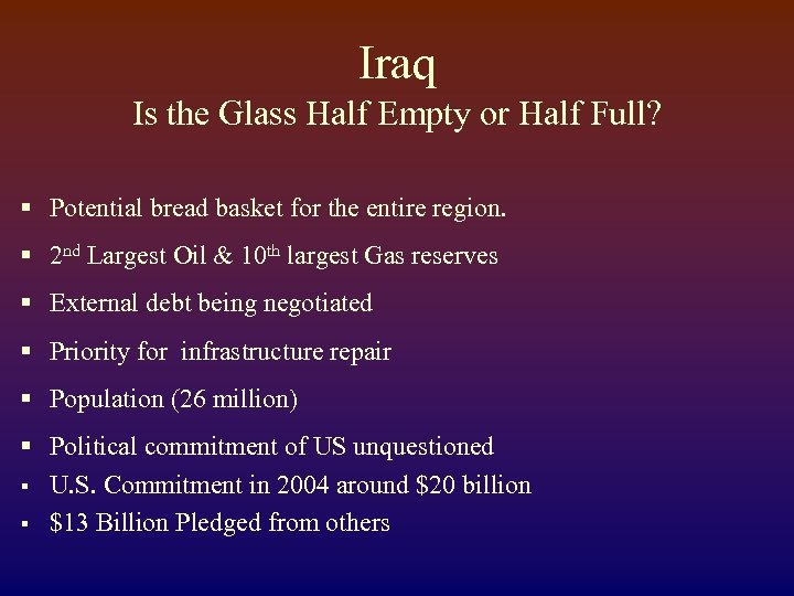 Iraq Is the Glass Half Empty or Half Full? § Potential bread basket for