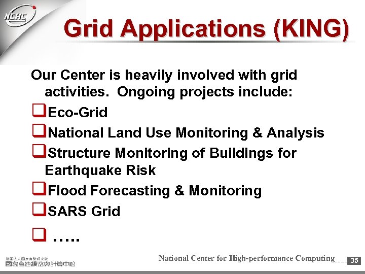 Grid Applications (KING) Our Center is heavily involved with grid activities. Ongoing projects include: