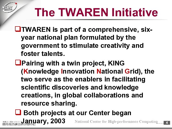 The TWAREN Initiative q. TWAREN is part of a comprehensive, sixyear national plan formulated