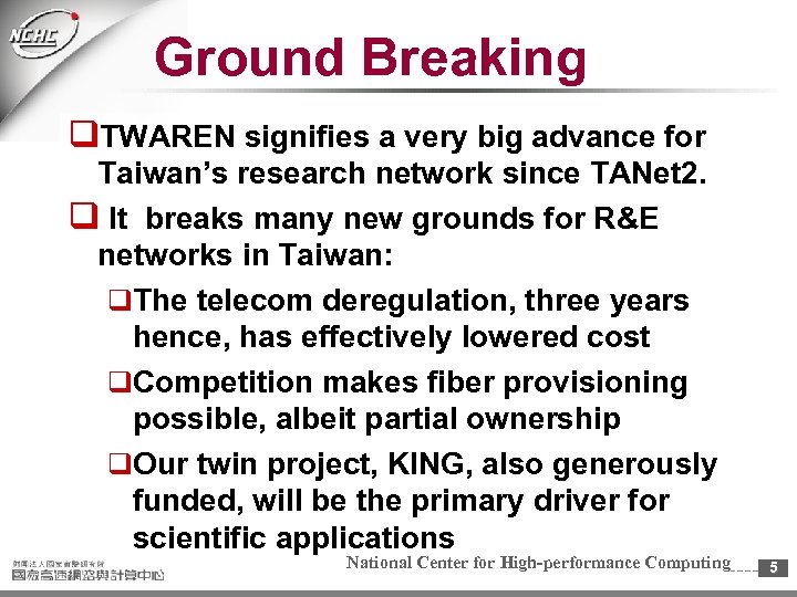 Ground Breaking q. TWAREN signifies a very big advance for Taiwan’s research network since