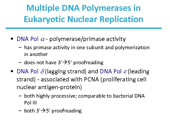 Multiple DNA Polymerases in Eukaryotic Nuclear Replication • DNA Pol - polymerase/primase activity –