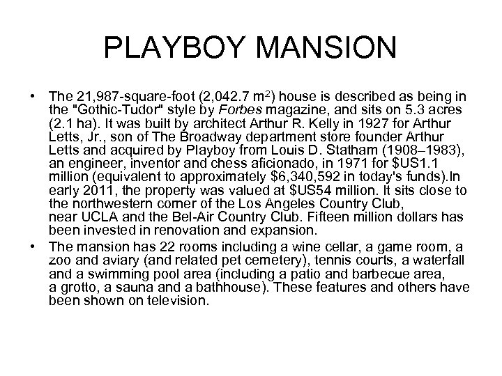 PLAYBOY MANSION • The 21, 987 -square-foot (2, 042. 7 m 2) house is
