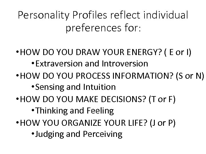 Personality Profiles reflect individual preferences for: • HOW DO YOU DRAW YOUR ENERGY? (