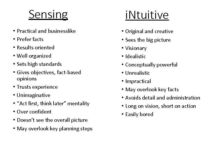 Sensing • • • Practical and businesslike Prefer facts Results oriented Well organized Sets