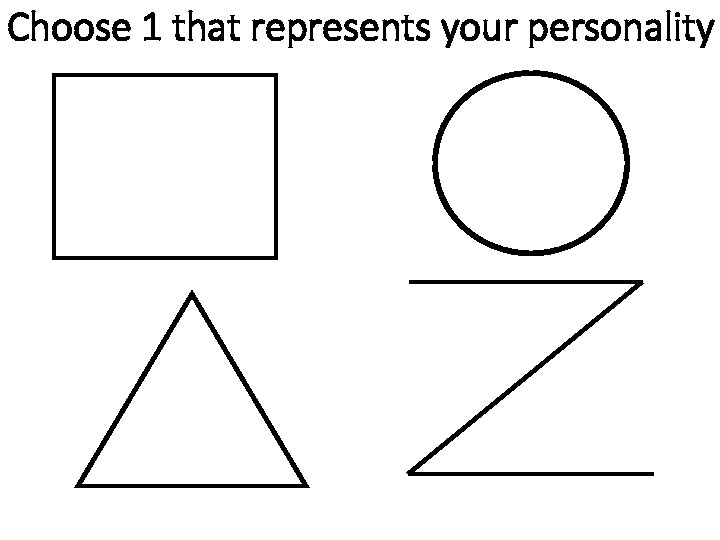 Choose 1 that represents your personality 