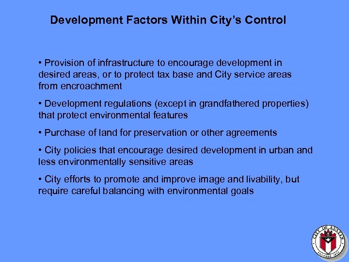 Development Factors Within City’s Control • Provision of infrastructure to encourage development in desired