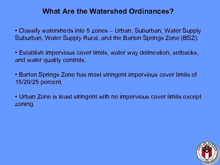 What Are the Watershed Ordinances? • Classify watersheds into 5 zones – Urban, Suburban,