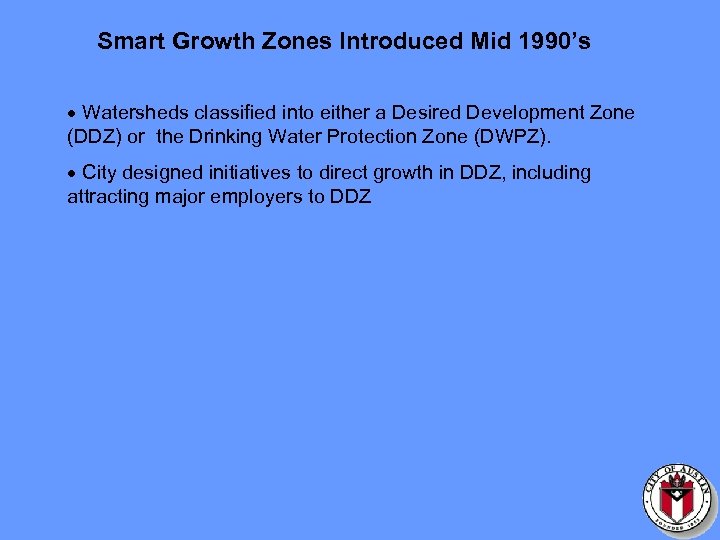 Smart Growth Zones Introduced Mid 1990’s · Watersheds classified into either a Desired Development