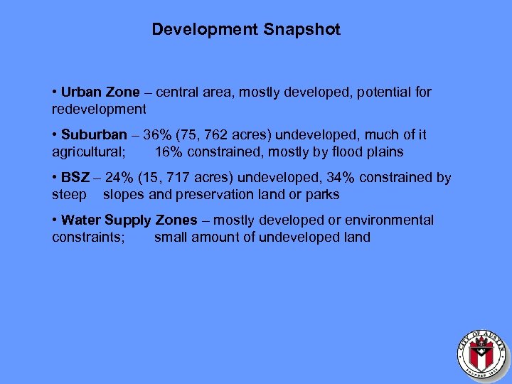 Development Snapshot • Urban Zone – central area, mostly developed, potential for redevelopment •