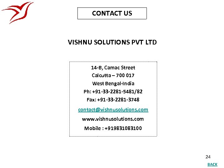 CONTACT US VISHNU SOLUTIONS PVT LTD 14 -B, Camac Street Calcutta – 700 017