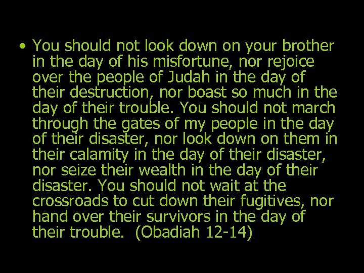  • You should not look down on your brother in the day of