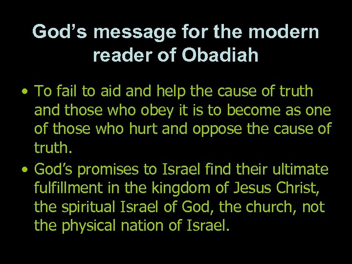 God’s message for the modern reader of Obadiah • To fail to aid and