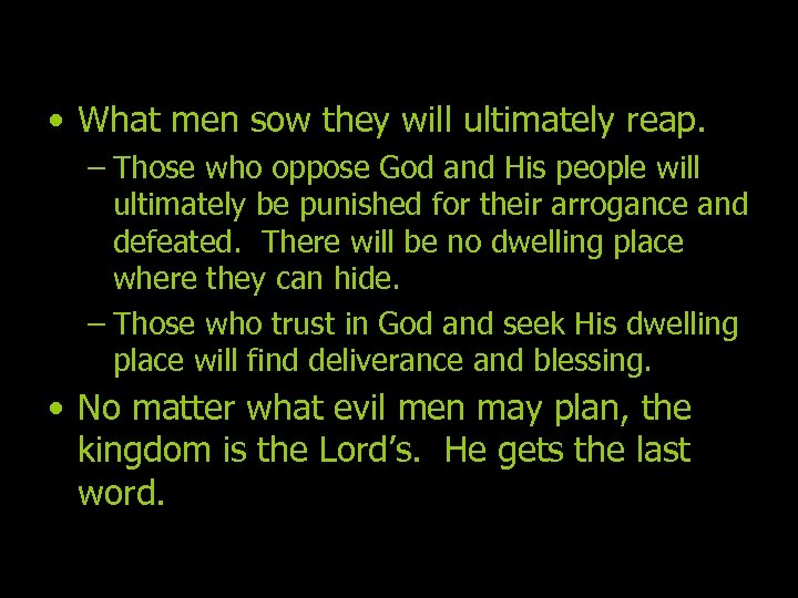  • What men sow they will ultimately reap. – Those who oppose God