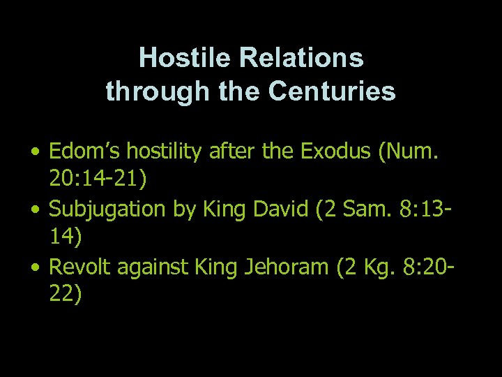 Hostile Relations through the Centuries • Edom’s hostility after the Exodus (Num. 20: 14