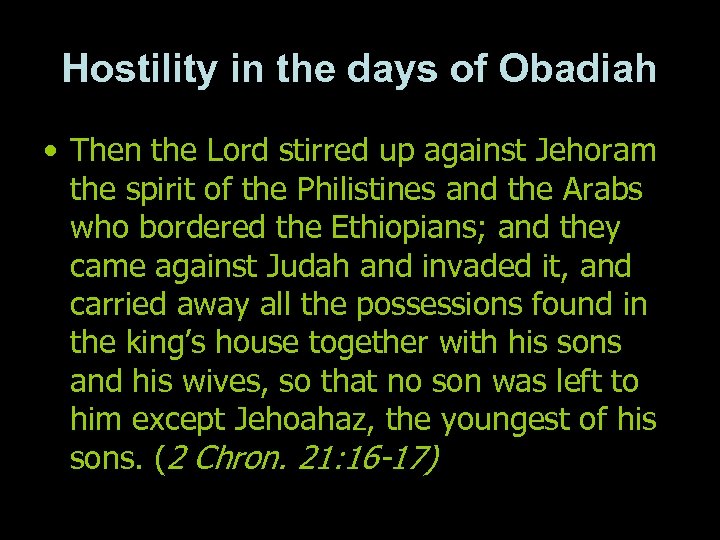 Hostility in the days of Obadiah • Then the Lord stirred up against Jehoram
