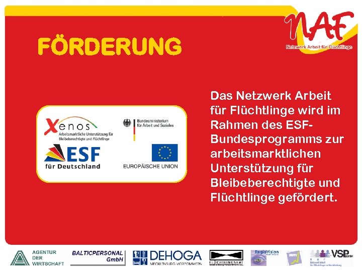 FÖRDERUNG Das Netzwerk Arbeit für Flüchtlinge wird im Rahmen des ESFBundesprogramms zur arbeitsmarktlichen Unterstützung