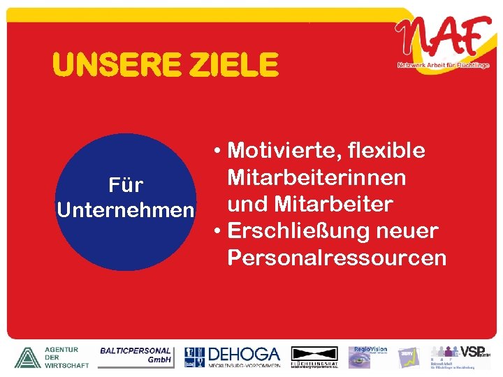 UNSERE ZIELE • Motivierte, flexible Mitarbeiterinnen Für und Mitarbeiter Unternehmen • Erschließung neuer Personalressourcen