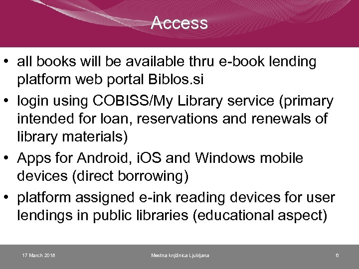 Access • all books will be available thru e-book lending platform web portal Biblos.